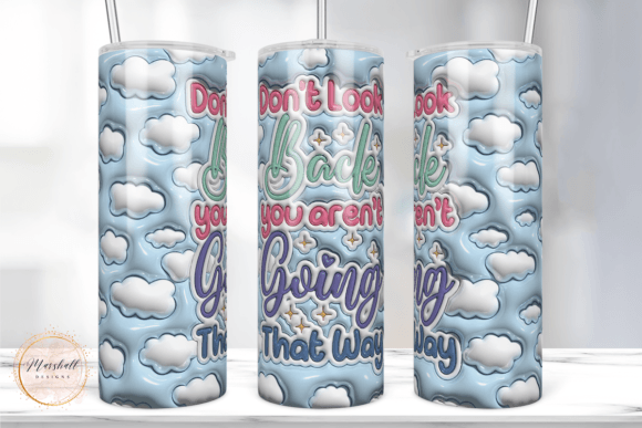 3D Inflated Don t Look Back Tumbler Wrap Graphics and Print Templates